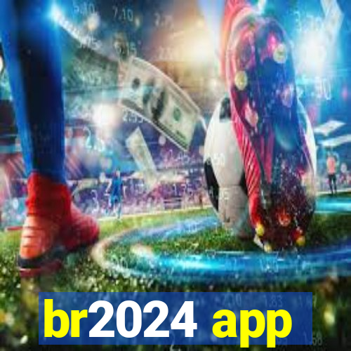 br2024 app